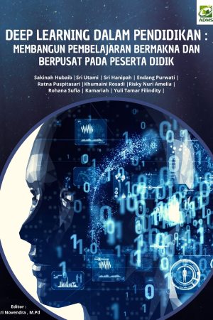 Deep Learning Dalam Pendidikan: Membangun Pembelajaran Bermakna Dan Berpusat Pada Peserta Didik