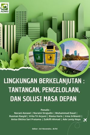Lingkungan Berkelanjutan: Tantangan, Pengelolaan, Dan Solusi Masa Depan